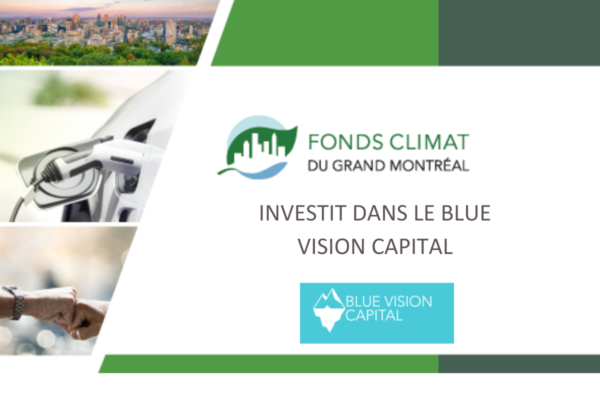 Fonds climat du Grand Montréal investit dans Blue Vision Capital